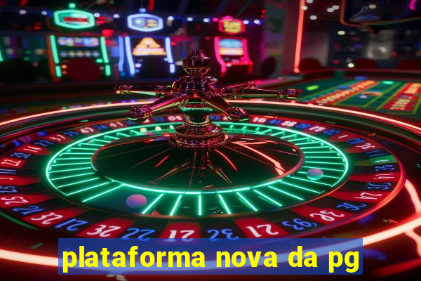 plataforma nova da pg